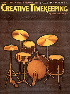 Creative Timekeeping for the Contemporary Jazz Drummer - Drums Rick Mattingly Hal Leonard