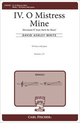 IV. O Mistress Mine - No. 4 from Mark the Music! - David Ashley White - TB Carl Fischer Octavo