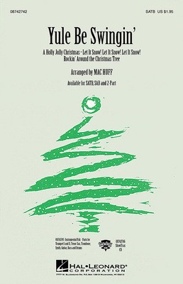 Yule Be Swingin' (Medley) - SATB Mac Huff Hal Leonard Choral Score Octavo