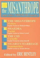 The Misanthrope and Other French Classics - Eric Bentley Applause Books