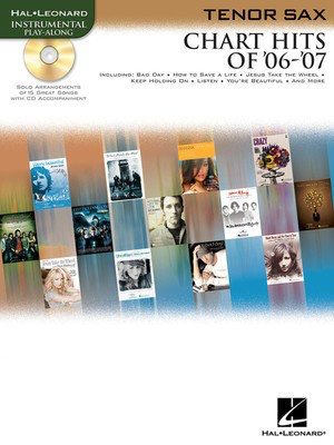 Chart Hits of '06 -'07 for Tenor Saxophone - Tenor Saxophone Hal Leonard /CD