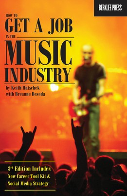 How to Get a Job in the Music Industry - 3rd Edition - Breanne Beseda Berklee Press