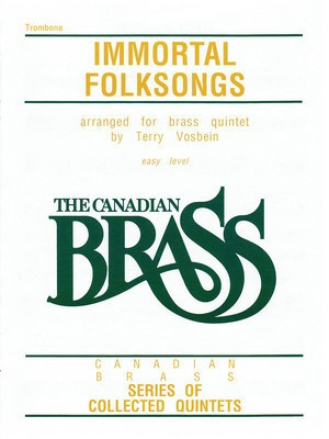 The Canadian Brass: Immortal Folksongs - Trombone - Various - Trombone Terry Vosbein Canadian Brass Brass Quintet Part