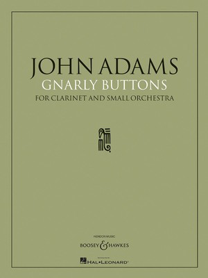 Gnarly Buttons - for Clarinet and Small Orchestra Full Score - John Adams - Boosey & Hawkes Full Score Score