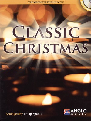 Classic Christmas - Trombone or Euphonium (T.C.) - 25 Famous Carols - Euphonium|Trombone Philip Sparke Anglo Music Press Trombone Solo /CD