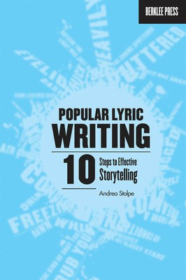 Popular Lyric Writing - 10 Steps to Effective Storytelling - Andrea Stolpe Berklee Press