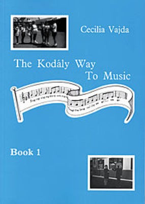 The Kodaly Way To Music Vol. 1 - The Method adapted for British Schools - Cecilia Vajda - Boosey & Hawkes Book