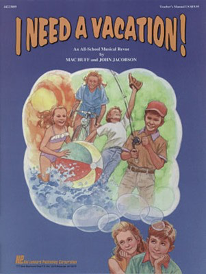 I Need a Vacation (Musical) - John Jacobson|Mac Huff - Hal Leonard ShowTrax CD CD