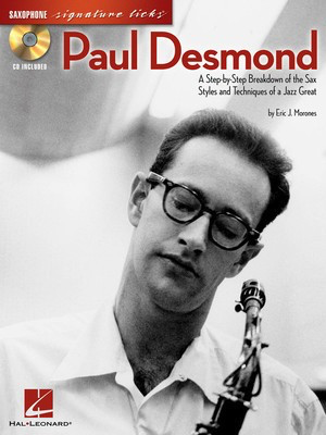 Paul Desmond - A Step-by-Step Breakdown of the Sax Styles and Techniques of a Jazz - Saxophone Eric J. Morones Hal Leonard Saxophone Solo /CD