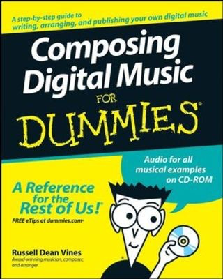 Composing Digital Music For Dummies - Russell Dean Vines /CD-ROM