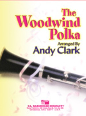 The Woodwind Polka - Andy Clark C.L. Barnhouse Company Score/Parts