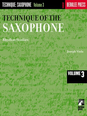 Technique of the Saxophone - Volume 3 - Rhythm Studies - Saxophone Joseph Viola Berklee Press