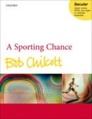 A Sporting Chance - Bob Chilcott - Unison Treble Oxford University Press Vocal Score