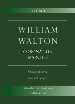 Coronation Marches: Crown Imperial & Orb and Sceptre - William Walton - Oxford University Press Study Score