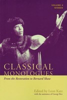 Classical Monologues: Women - Volume 4: From the Restoration to Bernard Shaw (1680s to 1940s) - Applause Books