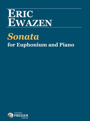 Sonata - for Euphonium and Piano - Eric Ewazen - Euphonium Theodore Presser Company