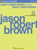 Jason Robert Brown Plays Jason Robert Brown - With a CD of Recorded Piano Accompaniments Performed by Jason Robert - Jason Robert Brown - Piano|Vocal Hal Leonard /CD