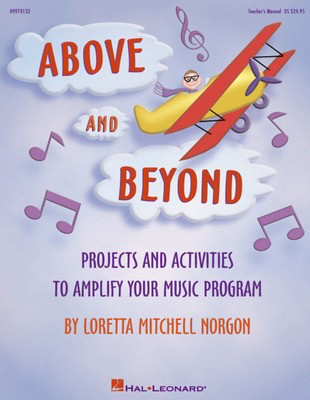 Above and Beyond (Resource) - (Projects and Activities to Amplify Your Music Program) - Loretta Mitchell Norgon - Hal Leonard Teacher Edition Softcover