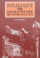 Soliloquy! - The Shakespeare Monologues - Women - Michael Earley|Philippa Keil Applause Books