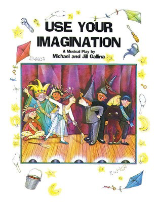 Use Your Imagination - Jill Gallina|Michael Gallina - Shawnee Press