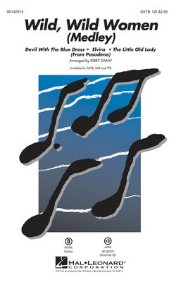 Wild, Wild Women - Medley - Dallas Frazier|Don Altfeld|Frederick Long|Roger Christian|William Stevenson - SATB Kirby Shaw Hal Leonard Octavo