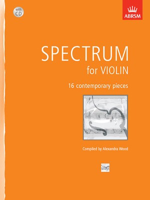 Spectrum for Violin + CD - 16 contemporary pieces for violin - Alexandra Wood - Violin ABRSM Violin Solo /CD