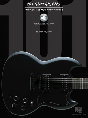 101 Guitar Tips - Stuff All the Pros Know and Use - Guitar Adam St. James Hal Leonard Guitar TAB /CD