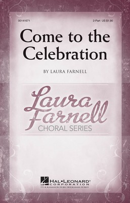 Come To The Celebration - Laura Farnell - 2-Part Hal Leonard Octavo