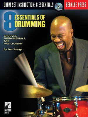 Eight Essentials of Drumming - Grooves, Fundamentals, and Musicianship - Drums Ron Savage Berklee Press Drum Notation /CD