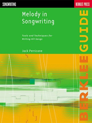 Melody in Songwriting - Tools and Techniques for Writing Hit Songs - Jack Perricone Berklee Press