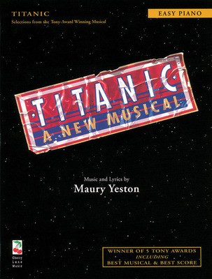 Titanic - A New Musical - Easy Piano - Piano|Vocal Maury Yeston Cherry Lane Music Easy Piano with Lyrics