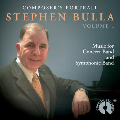 Composer's Portrait - Stephen Bulla, Vol. 1 - Stephen Bulla - Curnow Music CD