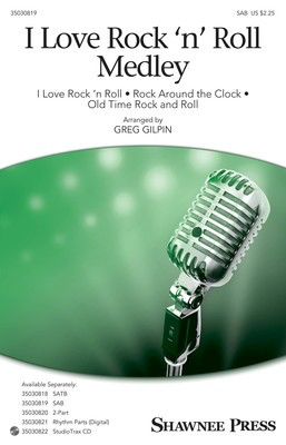 I Love Rock 'n' Roll Medley - George Jackson|Thomas E. Jones III|Alan Merrill|Jake Hooker|Jimmy DeKnig - SAB Greg Gilpin Shawnee Press Octavo