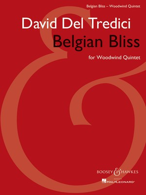 Belgian Bliss for Woodwind Quintet - Score and Parts - David Del Tredici - Boosey & Hawkes Woodwind Quintet Score/Parts