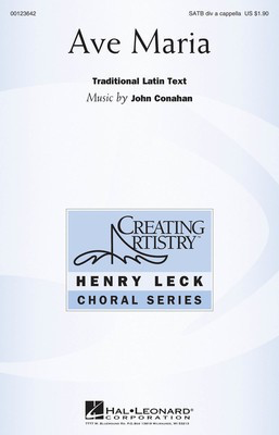 Ave Maria - Henry Leck Choral Series - John Conahan - SATB divisi Traditional Latin Text Hal Leonard Octavo