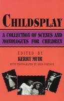 Childsplay - A Collection of Scenes and Monologues for Children - Kerry Muir Limelight Editions