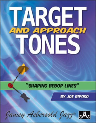 Target and Approach Tones - Shaping Bebop Lines - Joe Riposo Jamey Aebersold Jazz