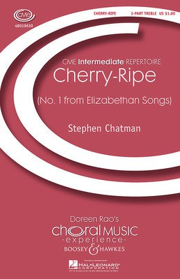 Cherry-Ripe - (No. 1 from Elizabethan Songs) CME Intermediate - Stephen Chatman - 3-Part Treble Boosey & Hawkes Octavo