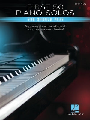 First 50 Piano Solos You Should Play - Easy Piano Hal Leonard 365906