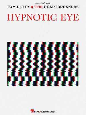 Tom Petty and the Heartbreakers - Hypnotic Eye - Guitar|Piano|Vocal Hal Leonard Piano, Vocal & Guitar