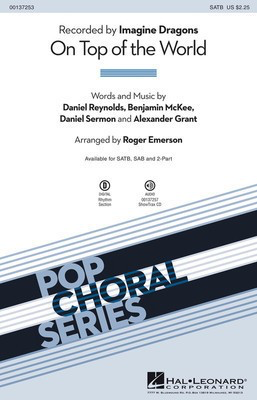 On Top of the World - Recorded by IMAGINE DRAGONS - Alexander Grant|Benjamin McKee|Daniel Reynolds|Daniel Sermon - SATB Roger Emerson Hal Leonard Octavo