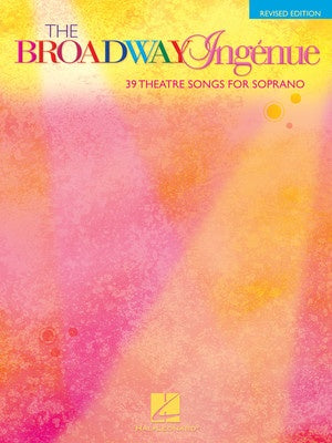 The Broadway Ingenue - 39 Theatre Songs for Soprano - Various - Vocal Soprano - Hal Leonard