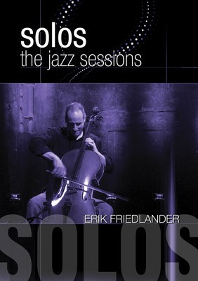 Erik Friedlander - Solos: The Jazz Sessions - MVD DVD