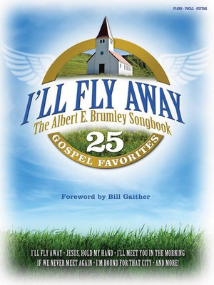 I'll Fly Away - The Albert E. Brumley Songbook - P/V/G - Albert E. Brumley - Shawnee Press Piano, Vocal & Guitar Softcover