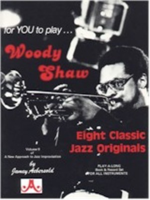 Woody Shaw - Volume 9 - Eight Classic Jazz Originals. Play-A-Long Book and CD Set for All - Woody Shaw - All Instruments Jamey Aebersold Jazz Lead Sheet /CD