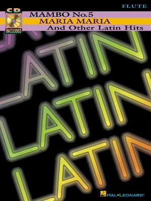 Mambo No. 5, Maria Maria and Other Latin Hits - Book/CD Packs - Flute Hal Leonard Flute Solo /CD