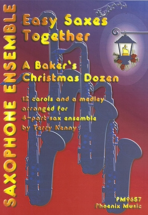 Easy Saxes Together A Baker's Christmas Dozen - 4 Part Saxophone Ensemble - Phoenix Music