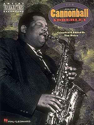 Julian Cannonball Adderley Collection - Alto Saxophone Hal Leonard