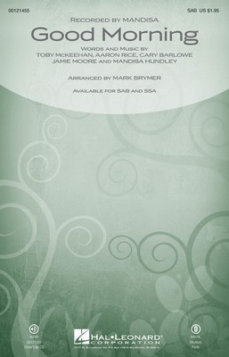 Good Morning - Aaron Rice|Cary Barlowe|Jamie Moore|Mandisa Hundley|Toby McKeehan - SSA Mark Brymer Hal Leonard Choral Score Octavo