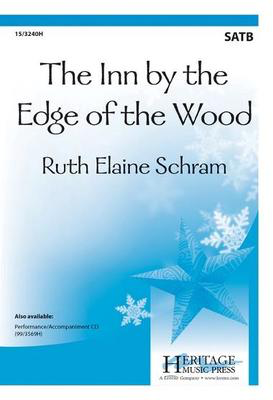 The Inn by the Edge of the Wood - Ruth Elaine Schram - SATB Heritage Music Press Octavo